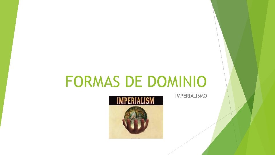 FORMAS DE DOMINIO IMPERIALISMO 