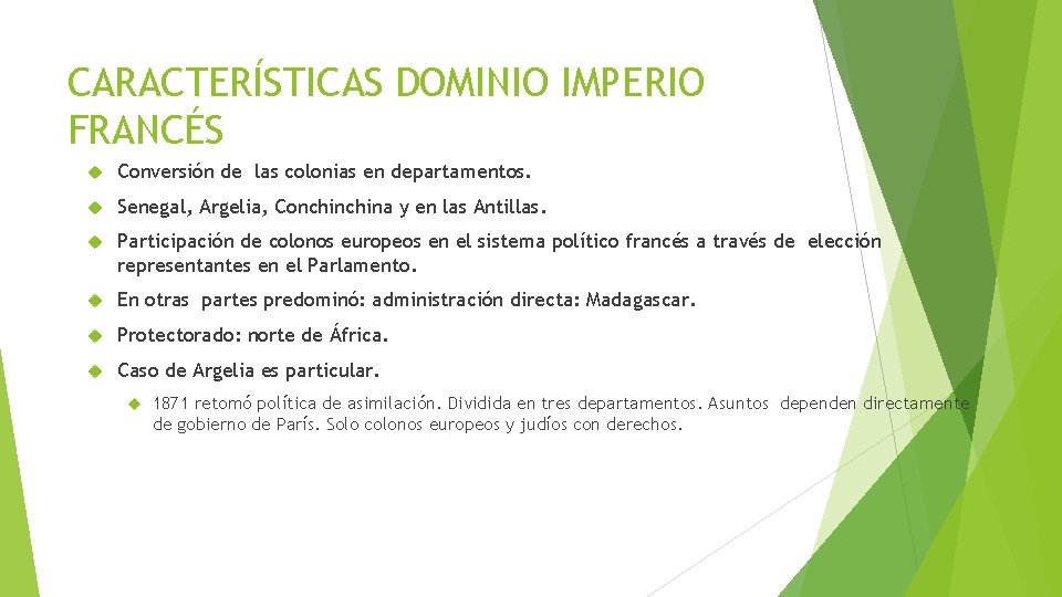 CARACTERÍSTICAS DOMINIO IMPERIO FRANCÉS Conversión de las colonias en departamentos. Senegal, Argelia, Conchina y