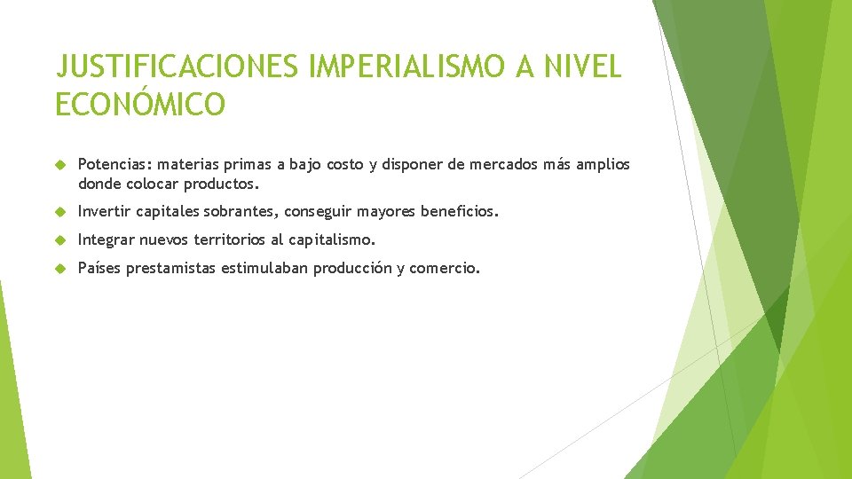 JUSTIFICACIONES IMPERIALISMO A NIVEL ECONÓMICO Potencias: materias primas a bajo costo y disponer de