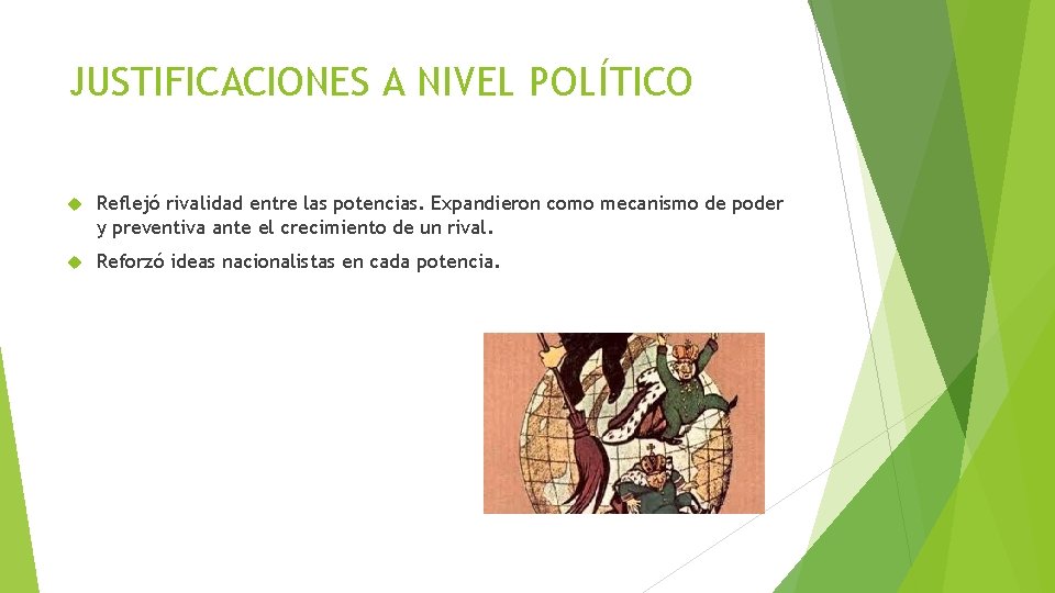 JUSTIFICACIONES A NIVEL POLÍTICO Reflejó rivalidad entre las potencias. Expandieron como mecanismo de poder