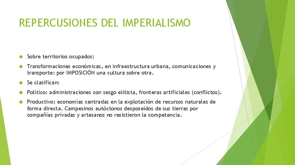 REPERCUSIONES DEL IMPERIALISMO Sobre territorios ocupados: Transformaciones económicas, en infraestructura urbana, comunicaciones y transporte: