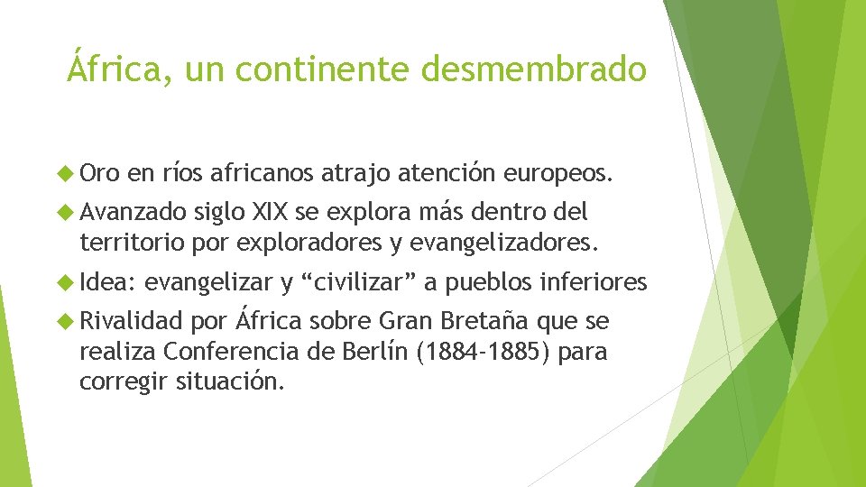 África, un continente desmembrado Oro en ríos africanos atrajo atención europeos. Avanzado siglo XIX