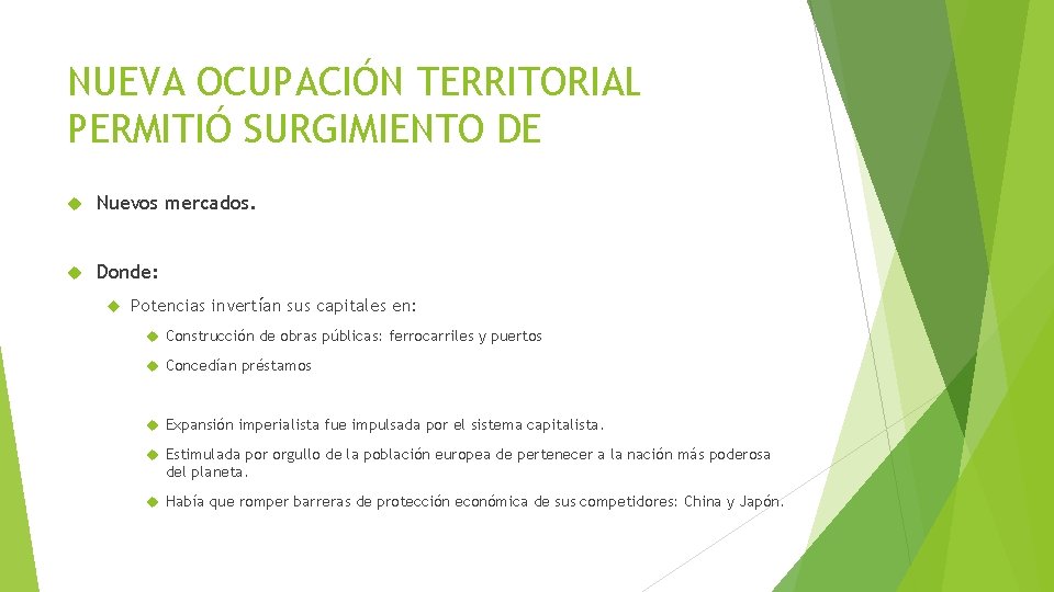 NUEVA OCUPACIÓN TERRITORIAL PERMITIÓ SURGIMIENTO DE Nuevos mercados. Donde: Potencias invertían sus capitales en:
