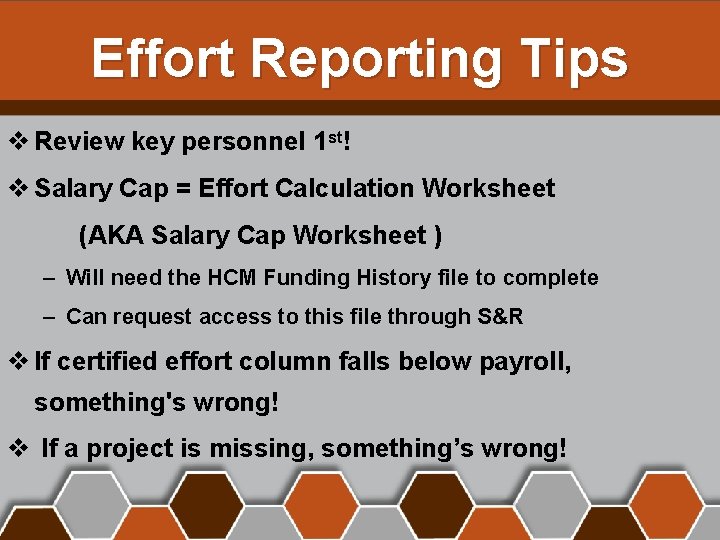 Effort Reporting Tips v Review key personnel 1 st! v Salary Cap = Effort