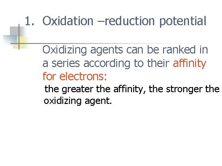 1. Oxidation –reduction potential Oxidizing agents can be ranked in a series according to