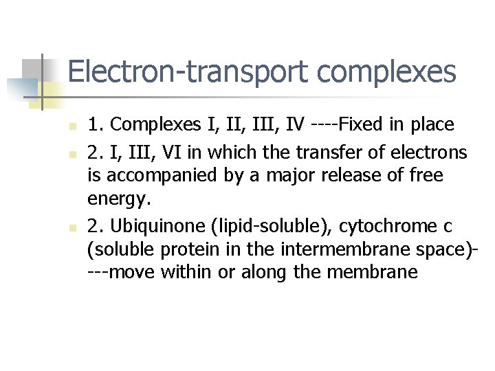 Electron-transport complexes n n n 1. Complexes I, III, IV ----Fixed in place 2.