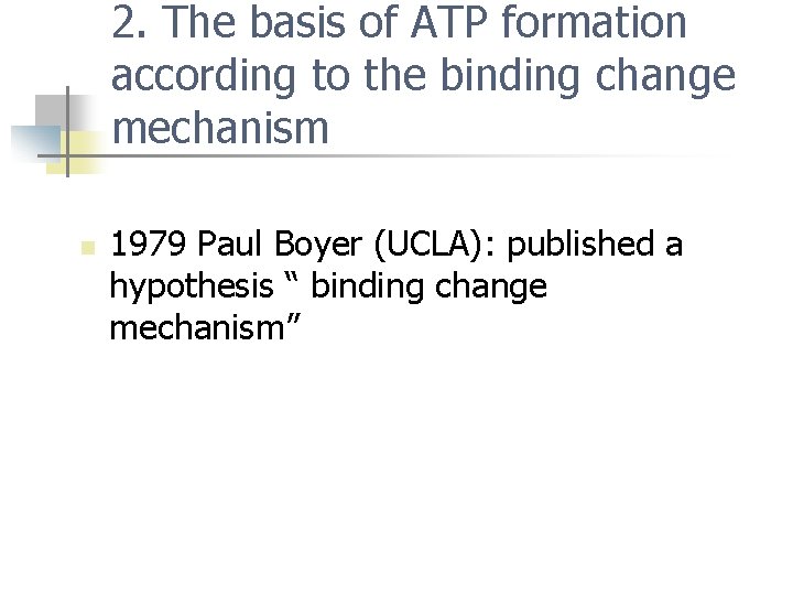2. The basis of ATP formation according to the binding change mechanism n 1979