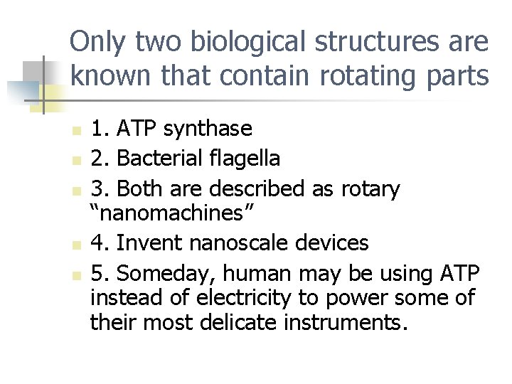 Only two biological structures are known that contain rotating parts n n n 1.