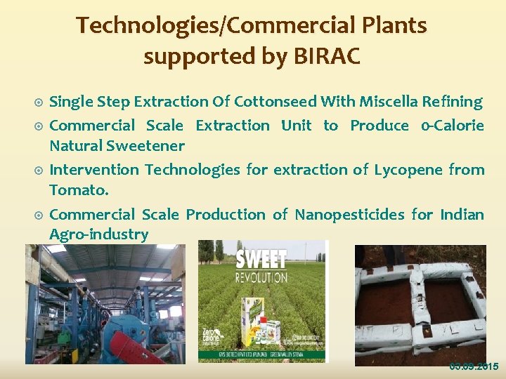 Technologies/Commercial Plants supported by BIRAC Single Step Extraction Of Cottonseed With Miscella Refining Commercial