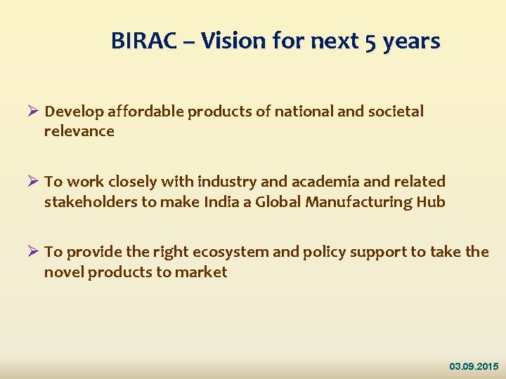 BIRAC – Vision for next 5 years Ø Develop affordable products of national and