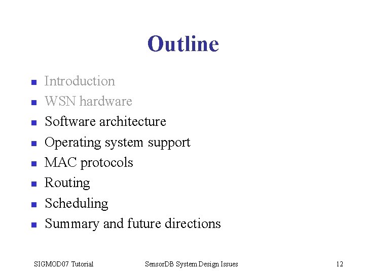 Outline n n n n Introduction WSN hardware Software architecture Operating system support MAC