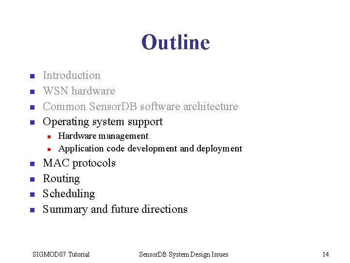 Outline n n Introduction WSN hardware Common Sensor. DB software architecture Operating system support