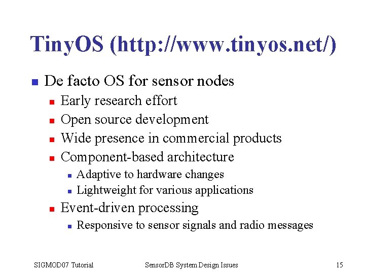 Tiny. OS (http: //www. tinyos. net/) n De facto OS for sensor nodes n