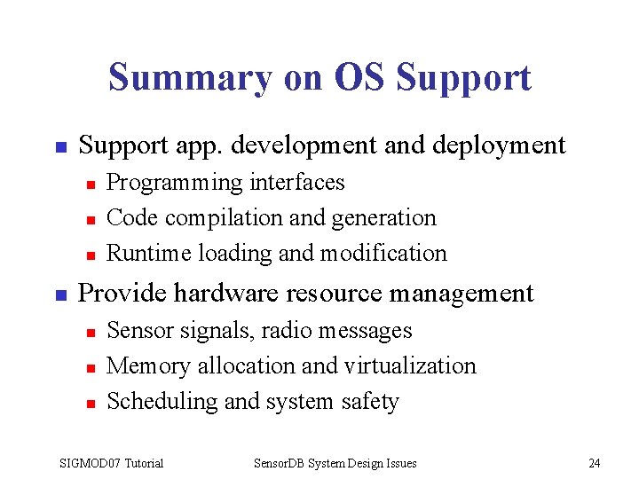 Summary on OS Support n Support app. development and deployment n n Programming interfaces