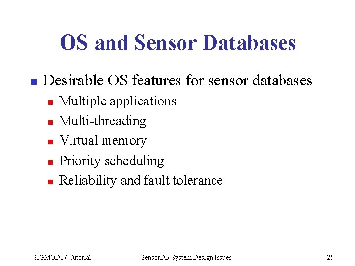 OS and Sensor Databases n Desirable OS features for sensor databases n n n