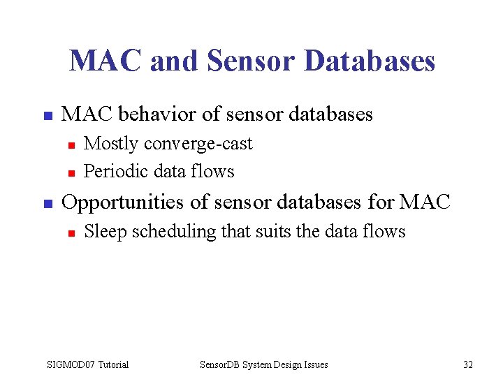 MAC and Sensor Databases n MAC behavior of sensor databases n n n Mostly