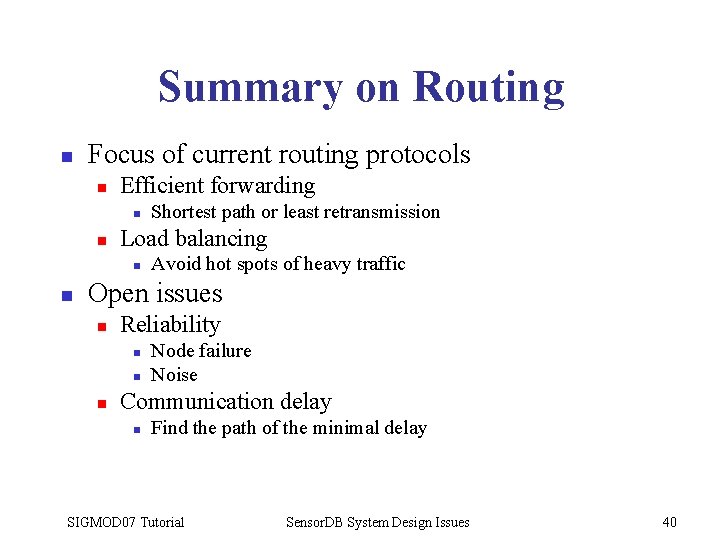 Summary on Routing n Focus of current routing protocols n Efficient forwarding n n