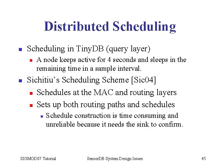 Distributed Scheduling n Scheduling in Tiny. DB (query layer) n n A node keeps