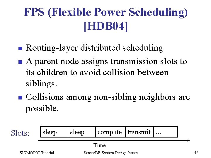 FPS (Flexible Power Scheduling) [HDB 04] n n n Routing-layer distributed scheduling A parent