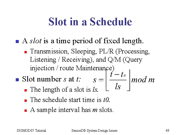 Slot in a Schedule n A slot is a time period of fixed length.