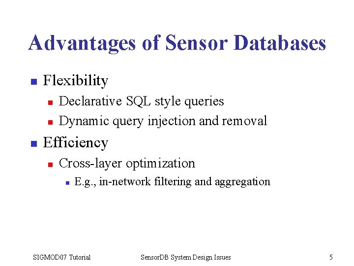 Advantages of Sensor Databases n Flexibility n n n Declarative SQL style queries Dynamic