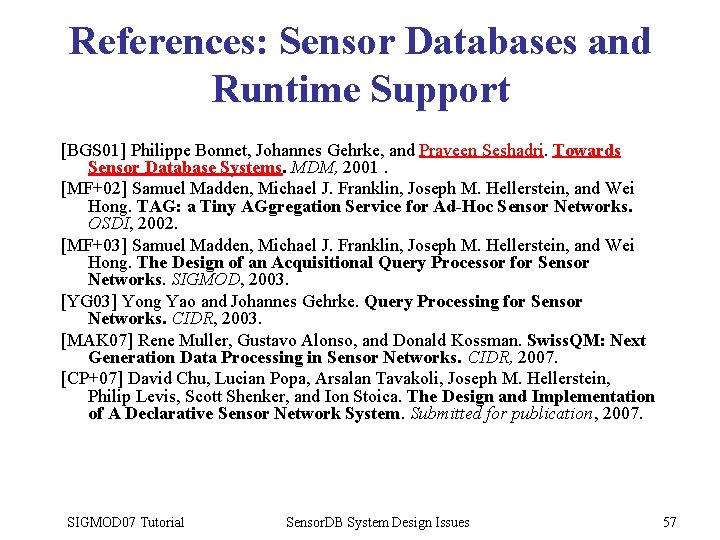 References: Sensor Databases and Runtime Support [BGS 01] Philippe Bonnet, Johannes Gehrke, and Praveen