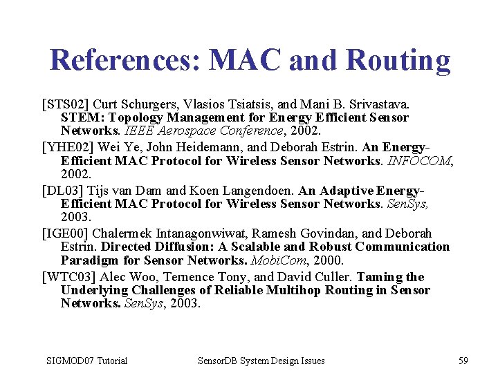 References: MAC and Routing [STS 02] Curt Schurgers, Vlasios Tsiatsis, and Mani B. Srivastava.