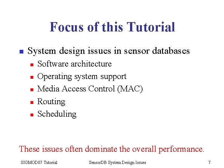 Focus of this Tutorial n System design issues in sensor databases n n n