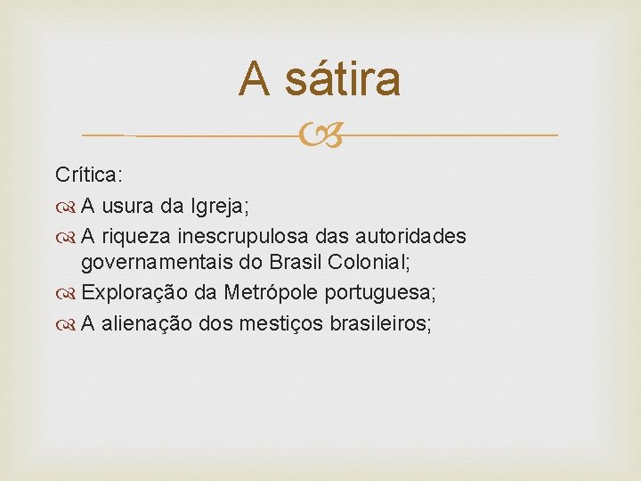 A sátira Crítica: A usura da Igreja; A riqueza inescrupulosa das autoridades governamentais do