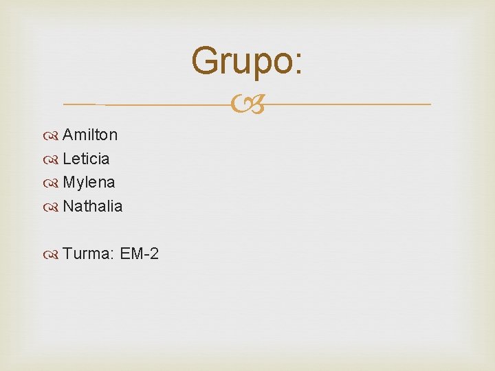 Grupo: Amilton Leticia Mylena Nathalia Turma: EM-2 