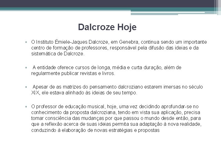 Dalcroze Hoje ▫ O Instituto Émiele-Jaques Dalcroze, em Genebra, continua sendo um importante centro