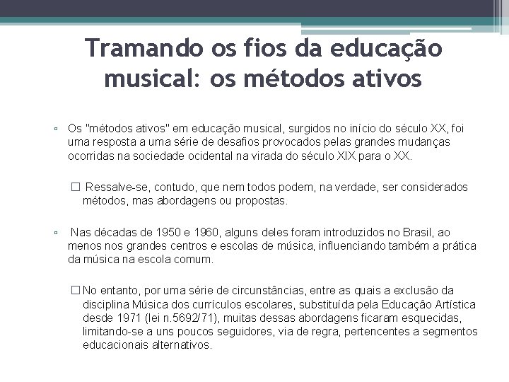 Tramando os fios da educação musical: os métodos ativos ▫ Os "métodos ativos" em