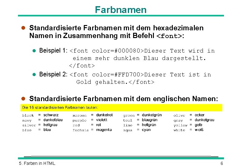 Farbnamen l Standardisierte Farbnamen mit dem hexadezimalen Namen in Zusammenhang mit Befehl <font>: l