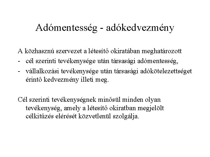 Adómentesség - adókedvezmény A közhasznú szervezet a létesítő okiratában meghatározott - cél szerinti tevékenysége