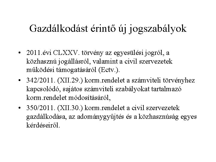 Gazdálkodást érintő új jogszabályok • 2011. évi CLXXV. törvény az egyesülési jogról, a közhasznú