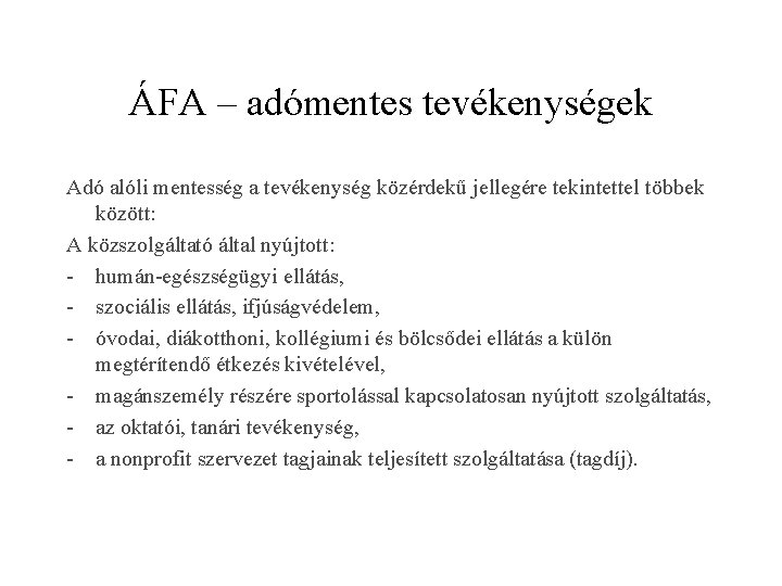 ÁFA – adómentes tevékenységek Adó alóli mentesség a tevékenység közérdekű jellegére tekintettel többek között: