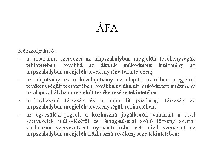 ÁFA Közszolgáltató: - a társadalmi szervezet az alapszabályban megjelölt tevékenységük tekintetében, továbbá az általuk