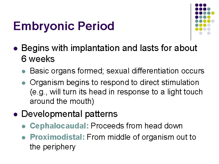 Embryonic Period l Begins with implantation and lasts for about 6 weeks l l