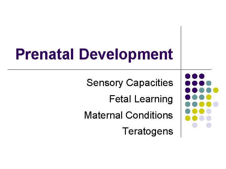 Prenatal Development Sensory Capacities Fetal Learning Maternal Conditions Teratogens 