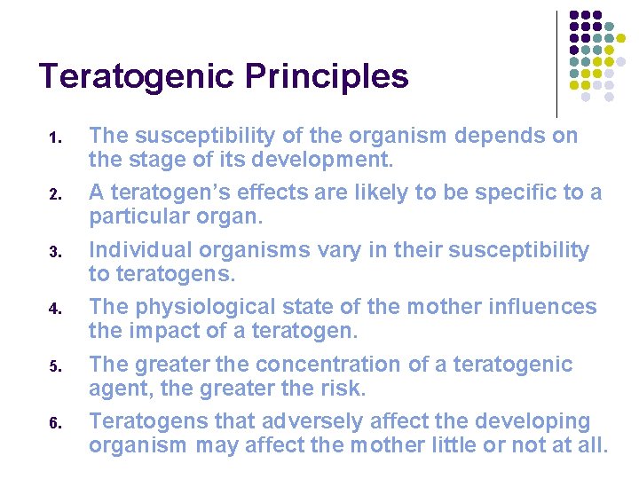 Teratogenic Principles 1. 2. 3. 4. 5. 6. The susceptibility of the organism depends