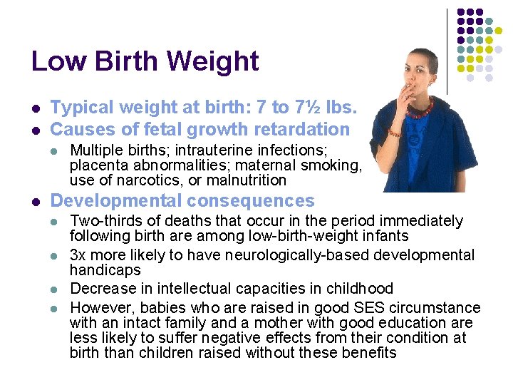 Low Birth Weight l l Typical weight at birth: 7 to 7½ lbs. Causes