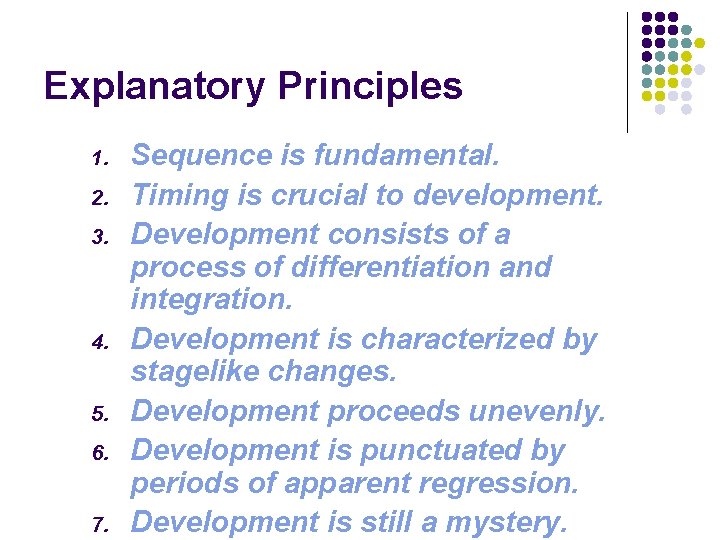 Explanatory Principles 1. 2. 3. 4. 5. 6. 7. Sequence is fundamental. Timing is