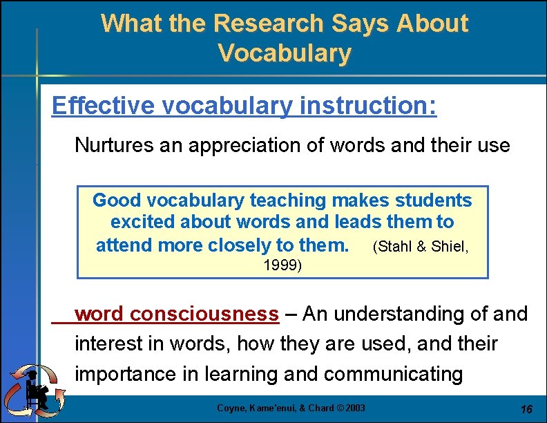 What the Research Says About Vocabulary Effective vocabulary instruction: Nurtures an appreciation of words