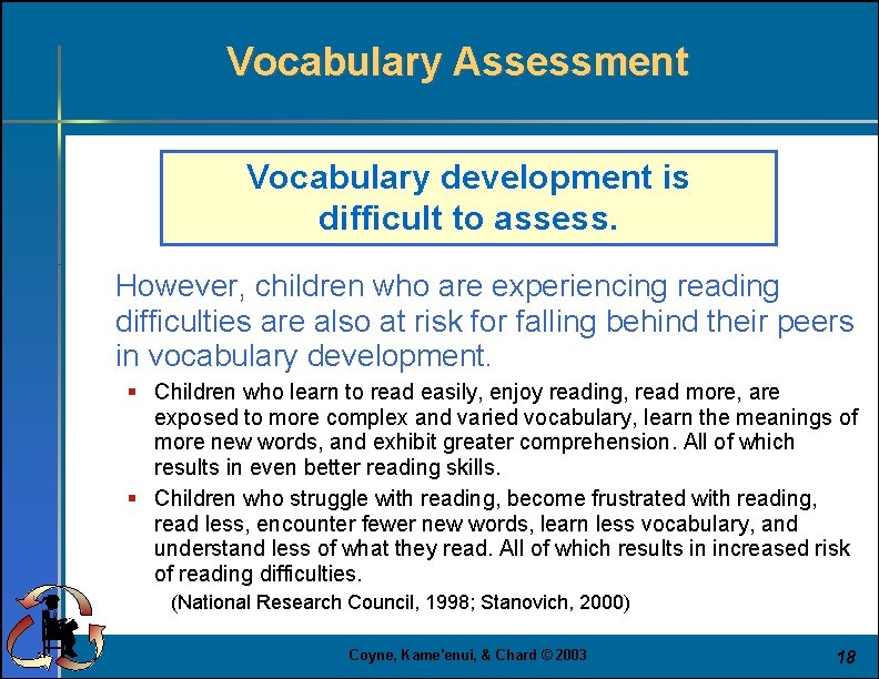 Vocabulary Assessment Vocabulary development is difficult to assess. However, children who are experiencing reading