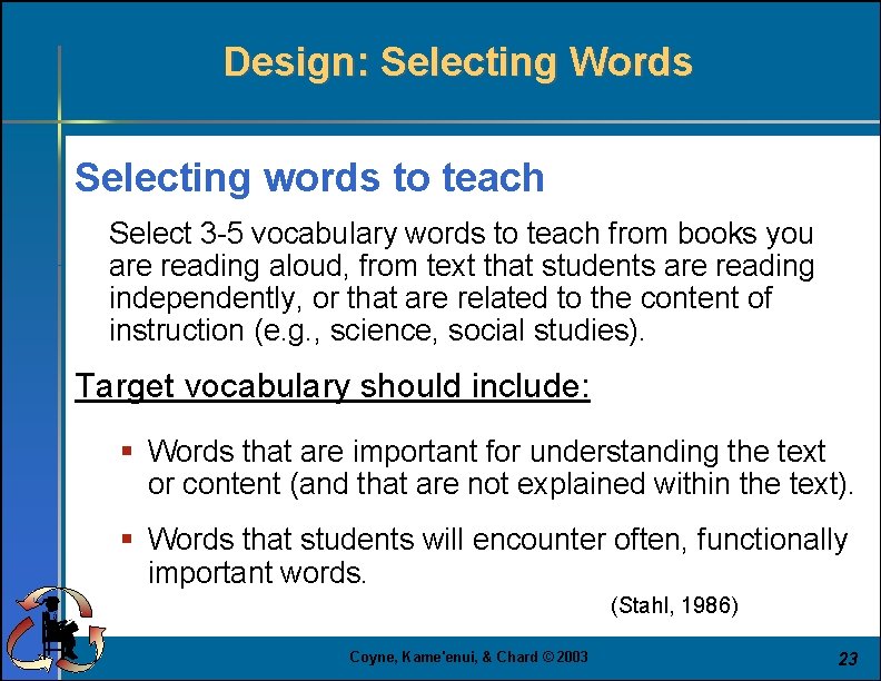 Design: Selecting Words Selecting words to teach Select 3 -5 vocabulary words to teach