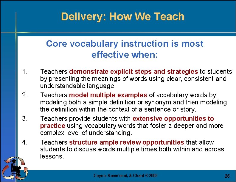 Delivery: How We Teach Core vocabulary instruction is most effective when: 1. 2. 3.