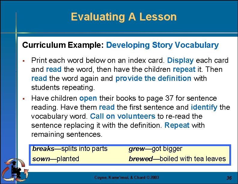 Evaluating A Lesson Curriculum Example: Developing Story Vocabulary § § Print each word below