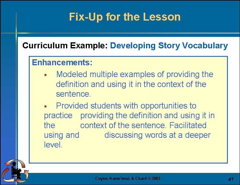 Fix-Up for the Lesson Curriculum Example: Developing Story Vocabulary Enhancements: § Modeled multiple examples