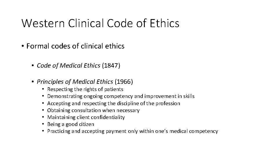 Western Clinical Code of Ethics • Formal codes of clinical ethics • Code of