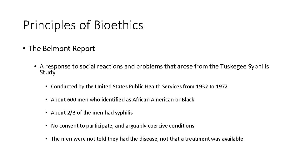 Principles of Bioethics • The Belmont Report • A response to social reactions and